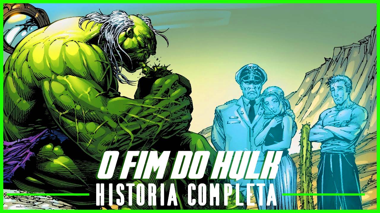 Incrível Hulk: O Fim – História Completa e Resumida